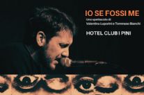 Valentina Luporini e Tommaso Bianchi all'Hotel Club I Pini presentano "Io se fossi me"