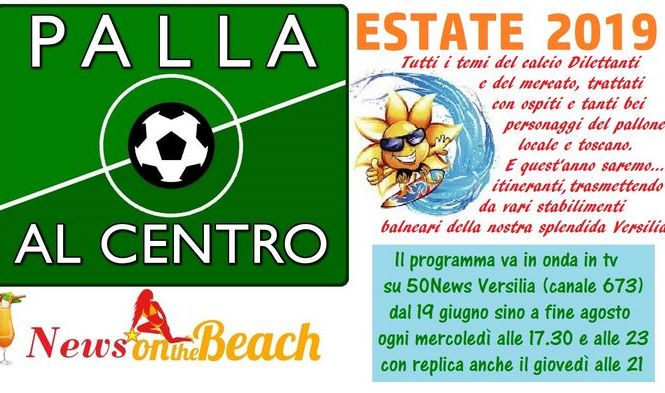 DAL 17/19 GIUGNO TORNA «PALLA AL CENTRO - NEWS ON THE BEACH»